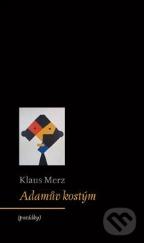 Levně Adamův kostým - Klaus Merz - kniha z kategorie Poézia