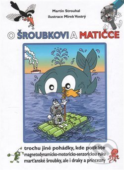 Kniha: O Šroubkovi a Matičce (Martin Strouhal). Martin Strouhal, 2015