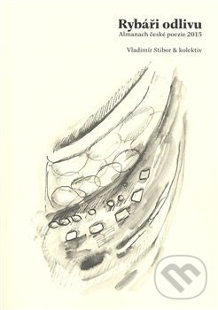 Levně Rybáři odlivu (Almanach české pozie 2015) - Vladimír Stibor - kniha z kategorie Poézia