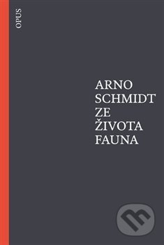 Levně Ze života fauna - Arno Schmidt - kniha z kategorie Beletria