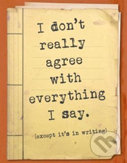 Levně Zápisník - I don't really agree with everything I say.
