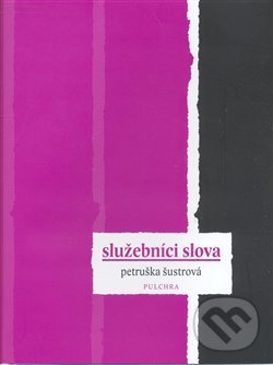 Levně Služebníci slova - Petruška Šustrová - kniha z kategorie Eseje, úvahy a glosy