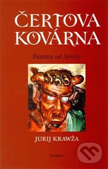 Levně Čertova kovárna (Fantasy od Sprévy) - Jurij Krawža - kniha z kategorie Sci-fi a fantasy