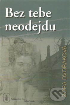Levně Bez tebe neodejdu - Zora Dvořáková - kniha z kategorie Beletria