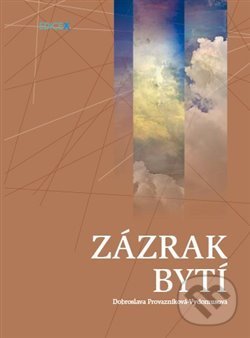 Levně Zázrak bytí - Dobroslava Provazníková - Vydomusová - kniha z kategorie Poézia