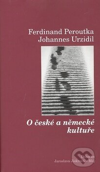 Kniha: O české a německé kultuře (Ferdinand Peroutka). Dokořán, 2008