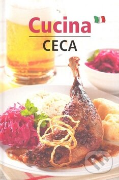 Kniha: Cucina Ceca (Lea Filipová). Slovart CZ, 2009