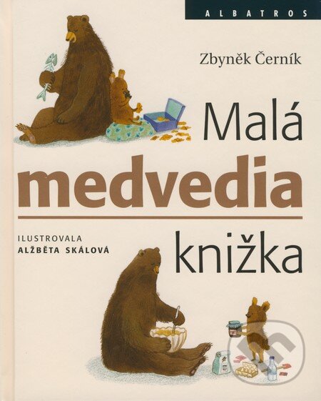 Malá medvedia knižka - Zbyněk Černík, Albatros SK, 2009
