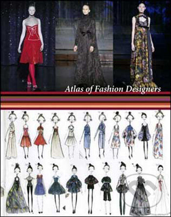 Levně Atlas of Fashion Designers (More Than 150 Fashion Designers Are Featured from Around the World) - kniha z kategorie Móda