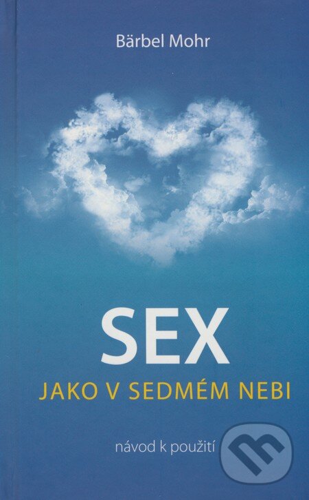 Sex jako v sedmém nebi - Bärbel Mohr, ANAG, 2009