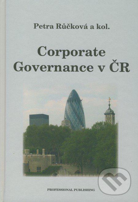 Corporate Governance v ČR - Petra Růčková a kol., Professional Publishing, 2008