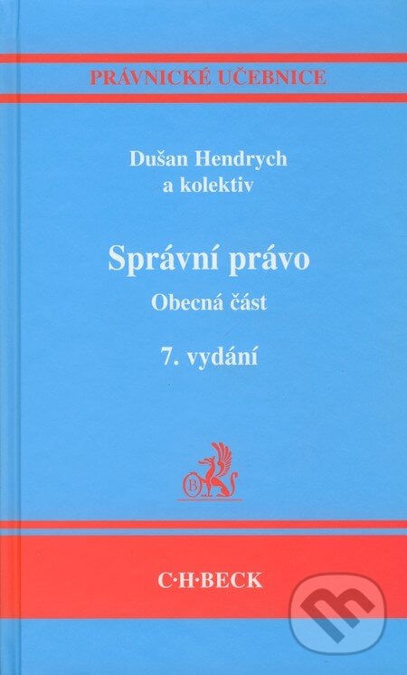 Správní právo - Obecná část - Dušan Hendrych a kol., C. H. Beck, 2009