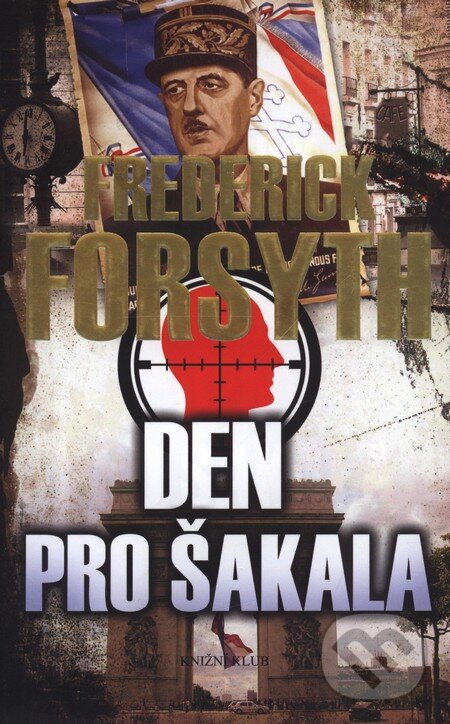 Den pro Šakala - Frederick Forsyth, Knižní klub, 2009