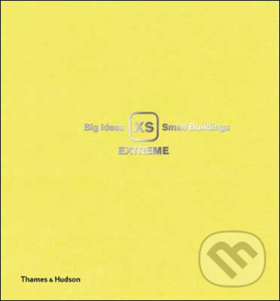 Levně XS Extreme (Big Ideas, Small Buildings) - Phyllis Richardson - kniha z kategorie Umenie, dizajn a architektúra