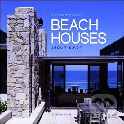 Levně Contemporary Beach Houses Down Under - Stephen Crafti - kniha z kategorie Umenie, dizajn a architektúra