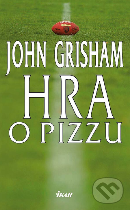 Hra o pizzu - John Grisham, Ikar, 2009