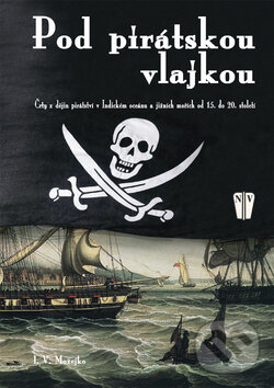Pod pirátskou vlajkou - I.V. Možejko, Naše vojsko CZ, 2009