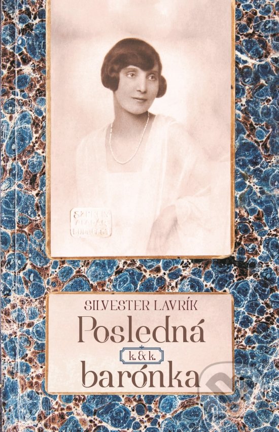 Levně Posledná k. & k. barónka - Silvester Lavrík - kniha z kategorie Maliarstvo a sochárstvo