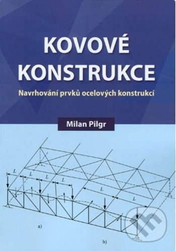 Levně Kovové konstrukce (Navrhování prvků ocelových konstrukcí) - kniha z kategorie Strojárstvo