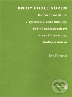 Levně Knihy podle norem (Kulturní instituce v systému řízené kultury. Státní nakladatelství krásné literatury, hudby a umění) - kniha z kategorie Humanitné…