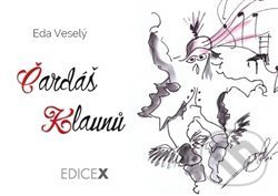 Čardáš klaunů - Eda Veselý, EdiceX, 2015