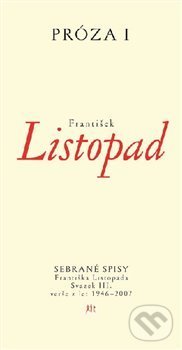 Levně Prózy I (Sebrané spisy Františka Listopada – Svazek III. Prózy z let 1946–2007) - kniha z kategorie Beletria