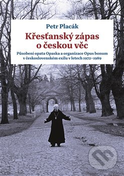 Levně Křesťanský zápas o českou věc - Petr Placák - kniha z kategorie História kresťanstva