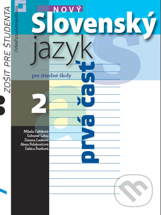 Levně Nový Slovenský jazyk 2 pre stredné školy - 1. časť (zošit pre študenta) - kniha z kategorie Gymnázia
