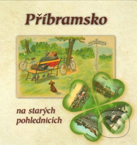 Příbramsko na starých pohlednicích - Petr Martinovský, Petr Prášil, Ludvík Brožek, Baron, 2007