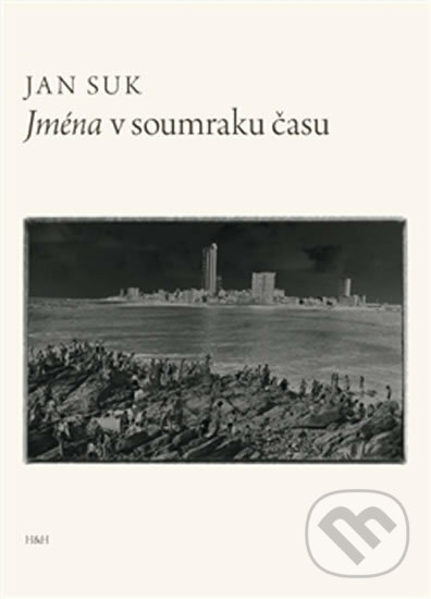 Jména v soumraku času - Jan Suk, H+H, 2012