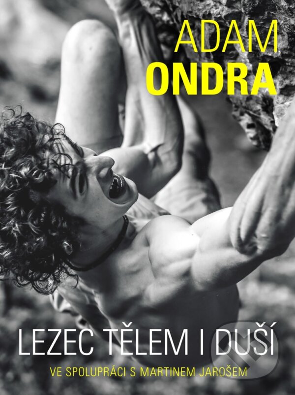 E-kniha: Adam Ondra: lezec tělem i duší (Adam Ondra a Martin Jaroš). XYZ, 2019