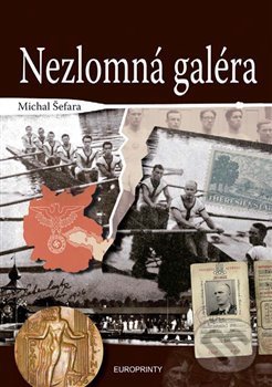Levně Nezlomná galéra - Michal Šefara - kniha z kategorie Reportáže a publicistika
