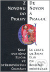Levně Z Noyonu do Prahy (Kult svatého Eligia ve středověkých Čechách) - kniha z kategorie Stredovek