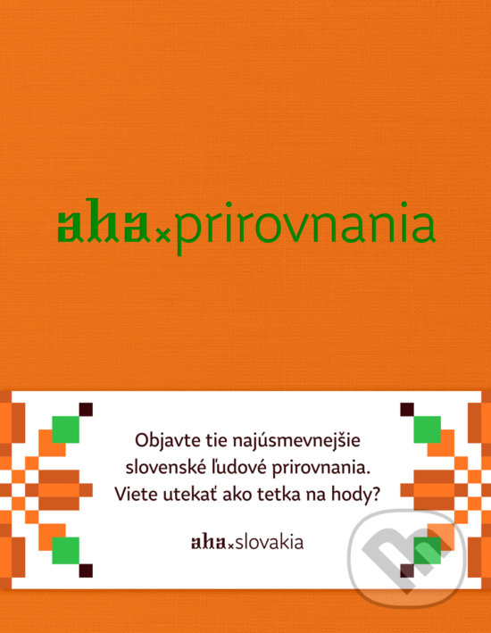 Levně AHA - Prirovnania (Objavte tie najúsmevnejšie slovenské ľudové prirovnania.) - kniha z kategorie Hobby