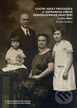 Levně Gustav Adolf Procházka - II. patriarcha Církve československé (husitské) - kniha z kategorie Kresťanstvo