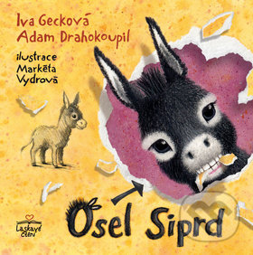 Levně Osel Siprd - Adam Drahokoupil, Iva Gecková, Markéta Vydrová (ilustrácie) - kniha z kategorie Rozprávky