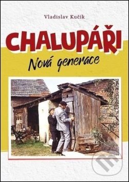 Levně Chalupáři (Nová generace) - Vladislav Kučík - kniha z kategorie Beletria