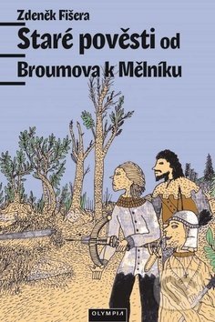 Levně Staré pověsti od Broumova k Mělníku - Zdeněk Fišera - kniha z kategorie Mýty, povesti a legendy