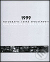 Levně 1999 - Fotografie české společnosti (Photographs of Czech Society) - kniha z kategorie Fotografie