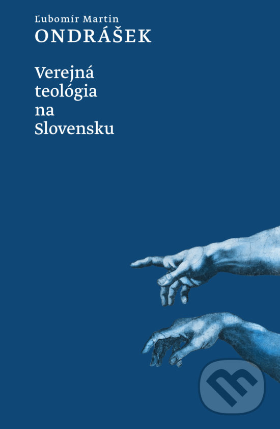 Levně Verejná teológia na Slovensku (Zbierka štúdií, úvah a rozhovorov z rokov 2013 – 2018) - kniha z kategorie Rozhovory