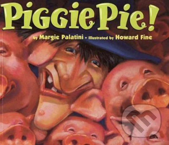 Levně Piggie Pie! - Margie Palatini, Howard Fine (ilustrácie) - kniha z kategorie Rozprávky
