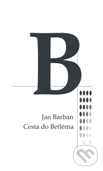 Cesta do Betléma - Jan Barban, Drábek Antonín, 2008