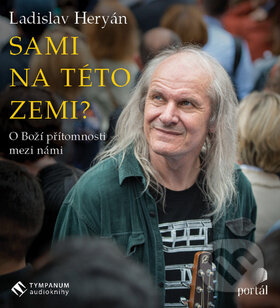 Levně Sami na této zemi? (O Boží přítomnosti mezi námi) - Ladislav Heryán - audiokniha z kategorie Náboženská literatúra