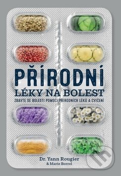 Levně Přírodní léky na bolest (Zbavte se bolesti pomocí přírodních léků a cvičení) - kniha z kategorie Alternatívna medicína