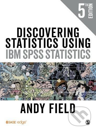 Discovering Statistics Using IBM SPSS Statistics - Andy Field, Sage Publications, 2018