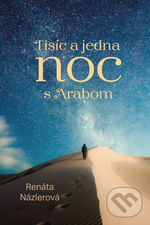 Tisíc a jedna noc s Arabom - Renáta Názlerová, Fortuna Libri, 2019