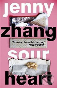 Sour Heart - Jenny Zhang, Bloomsbury, 2018