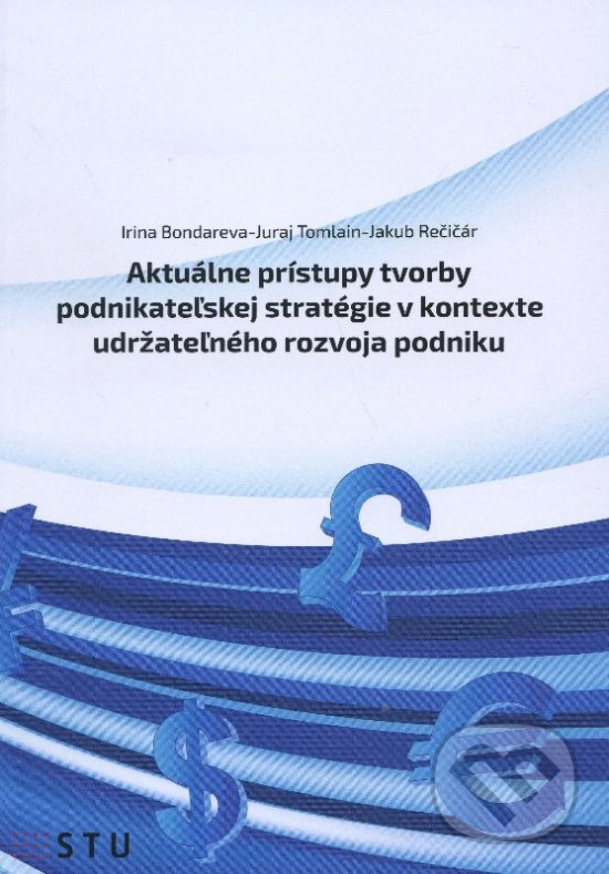 Levně Aktuálne prístupy tvorby podnikateľskej stratégie v kontexte udržateľného rozvoja podniku - kniha z kategorie Vysoké školy