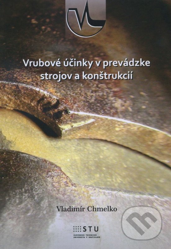 Levně Vrubové účinky v prevádzke strojov a konštrukcií - Vladimír Chmelko - kniha z kategorie Vysoké školy