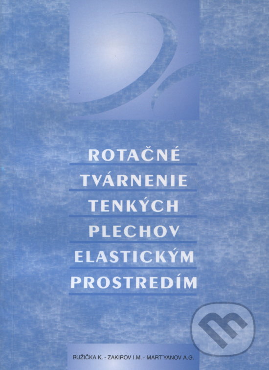 Levně Rotačné tvárnenie tenkých plechov elastickým prostredím - kniha z kategorie Vysoké školy